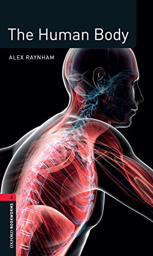The Human Body, Oxford Bookworms LibraryBy Alex Raynham