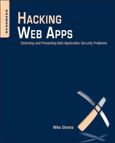 Hacking Web Apps: Detecting and Preventing Web Application Security Problems, by Mike Shema