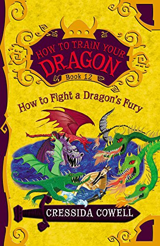 How to Train Your Dragon: How to Fight a Dragon's Fury, by Cressida Cowell