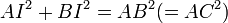  AI^2 + BI^2 = AB^2 (= AC^2)\,
