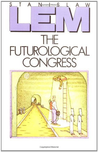 The Futurological Congress (From the Memoirs of Ijon Tichy)