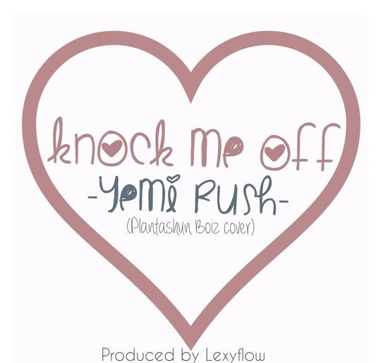 Yemi Rush - Knock Me Off (Cover)