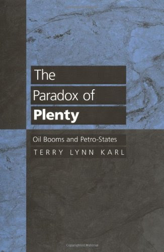The Paradox of Plenty: Oil Booms and Petro-States (Studies in International Political Economy), by Terry Lynn Karl