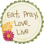 Eat, Pray, Live...LOVE