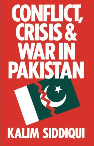 Conflict, Crisis and War in Pakistan, by Kalim Siddiqui