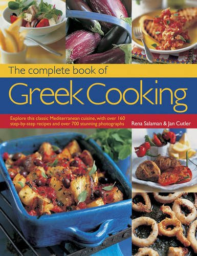 The Complete Book of Greek Cooking: Explore This Classic Mediterranean Cuisine, With 160 Step-By-Step Recipes And Over 700 Stunning Photogr