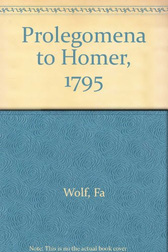 Prolegomena to Homer, 1795 (Princeton Legacy Library)By Friedrich August Wolf