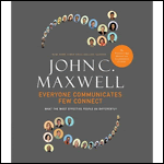 Everyone Communicates, Few Connect: What the Most Effective People Do Differently