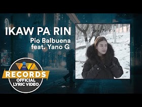 Ikaw Pa Rin by Pio Balbuena feat. Yano G [Official Lyric Video]