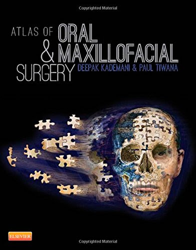Atlas of Oral and Maxillofacial Surgery, 1e, by Deepak Kademani, Paul Tiwana