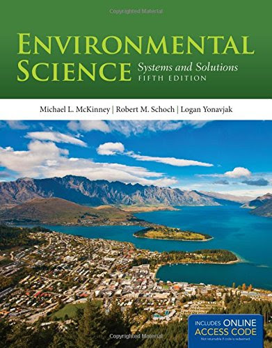Environmental Science: Systems and Solutions, by Michael L. McKinney, Robert Schoch, Logan Yonavjak
