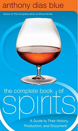 The Complete Book of Spirits: A Guide to Their History, Production, and Enjoyment (Drinking Guides)