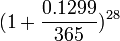 (1+{0.1299 \over 365})^{28}