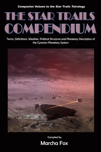 The Star Trails Compendium: Terms, Definitions, Weather, Political Structure, and Planetary Description of the Cyrarian Planetary System (Star Trails Tetralogy) (Volume 5), by Ms Marcha A Fox The Star Trails Compendium: Terms, Definitions, Weather, Political Structure, and Planetary Description of the Cyrarian Planetary System (Star Trails Tetralogy) (Volume 5), by Ms Marcha A Fox