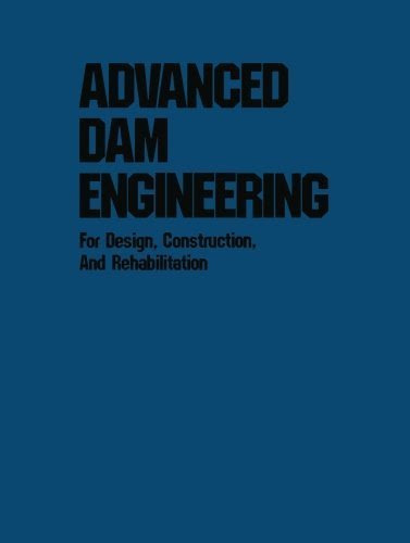 Advanced Dam Engineering for Design, Construction, and Rehabilitation 1988 edition
