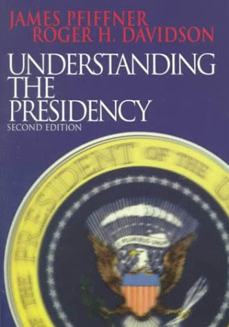 Understanding the Presidency (2nd Edition), by James P. Pfiffner, Roger H. Davidson