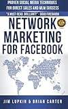 Network Marketing For Facebook: Proven Social Media Techniques For Direct Sales & MLM Success