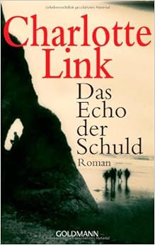 Das Echo Der Schuld German Edition Charlotte Link 9783442468539 Amazon Com Books