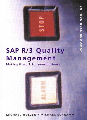 SAP R/3 Quality Management: Making it work for your business (SAP Press Business Roadmap), by Michael Holzer, Michael Schramm