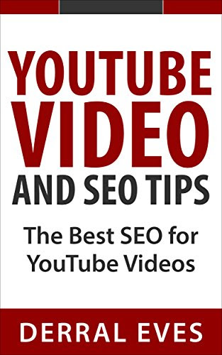 YouTube Video and SEO Tips: The Best SEO For YouTube VideosBy Derral Eves