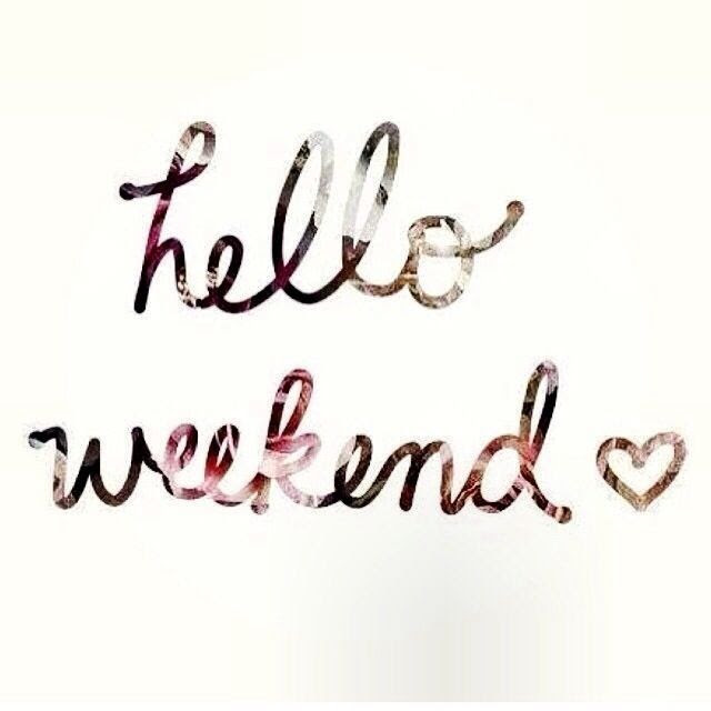 Hello Weekend Pictures, Photos, and Images for Facebook, Tumblr 