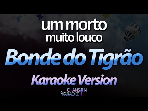 Bonde do Tigrão - Um Morto Muito Louco (Karaoke Version)