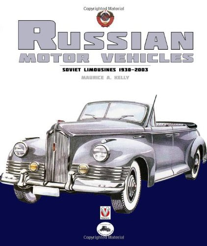 Russian Motor Vehicles: Soviet Limousines 1930-2003, by Maurice A. Kelly