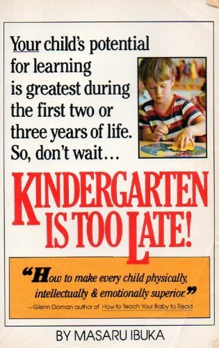 Kindergarten Is Too Late! by Masaru ibuka (1980-06-20) Paperback, by Masaru ibuka