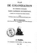 Plan de colonisation des possessions françaises dans l Afrique occidentale : au moyen de la civilisation des nègres indigènes... ([Reprod.]) / par L.B. Hautefeuille,...
