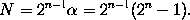 N = 2^{n-1} \alpha = 2^{n-1} (2^n - 1).