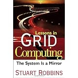 Lessons in Grid Computing: The System Is a Mirror