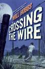 Crossing the Wire [Audiobook] [Cd], by Will Hobbs