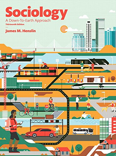 Sociology: A Down-to-Earth Approach (13th Edition), by James M. Henslin