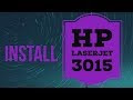 How to install hp laserjet 3015 printer driver on windows 7 and windows 10 32 bit and 64 bit