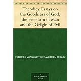 Theodicy Essays on the Goodness of God, the Freedom of Man and the Origin of Evil