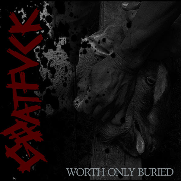 Gøatfuck - Worth Only Buried
