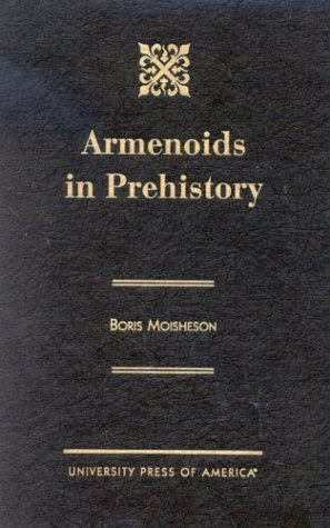 Armenoids in Prehistory, by Boris Moisheson