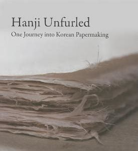 Reading Pdf Hanji Unfurled: One Journey Into Korean Papermaking (Hardcover) Simple Way to Read Online or Download PDF