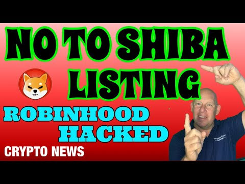 NO TO SHIBA ROBINHOOD; HACKED! CRYPTO IS TRENDY;  CRYPTO NEWS