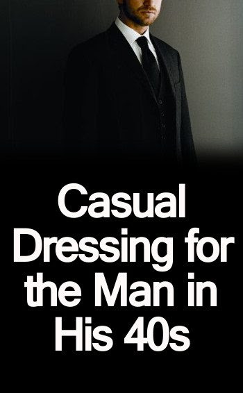Casual Dressing for the Man in His 40s tall