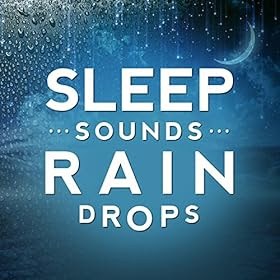 Amazon com Sleep Sounds Rain Drops Rain Sounds Ambience Amazon com Sleep Sounds Rain Drops Rain Sounds Ambience