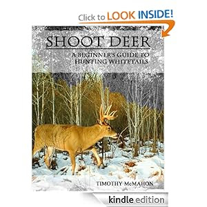 http://www.amazon.com/Shoot-Deer-Beginners-Hunting-Whitetails-ebook/dp/B00H4JHX5K/ref=sr_1_3?s=digital-text&ie=UTF8&qid=1386335883&sr=1-3&keywords=hunting+whitetails