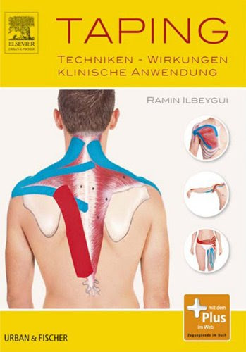 Taping: Techniken - Wirkungen - Klinische Anwendung (German Edition)By Ramin Ilbeygui