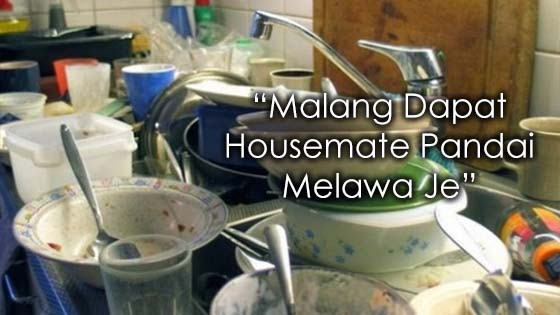 “Malang Dapat Housemate Pandai Melawa Je”