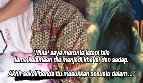 ALLAH ! KISAH BENAR ! Wanita Berpantang Dedah Cerita Dirogol Jin, Tak Mampu Buat Apa-Apa Lepas Rasa Sedap
