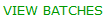 'View Batches'