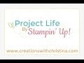 Project Life by Stampin' Up! (Video)