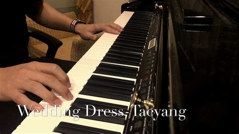 taeyang wedding dress piano cover youtube