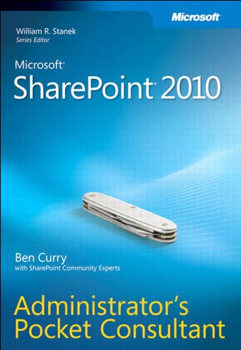Microsoft SharePoint 2010 Administrator's Pocket ConsultantBy Ben Curry