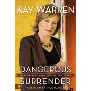 Dangerous Surrender: What Happens When You Say Yes to God -
By: Kay Warren